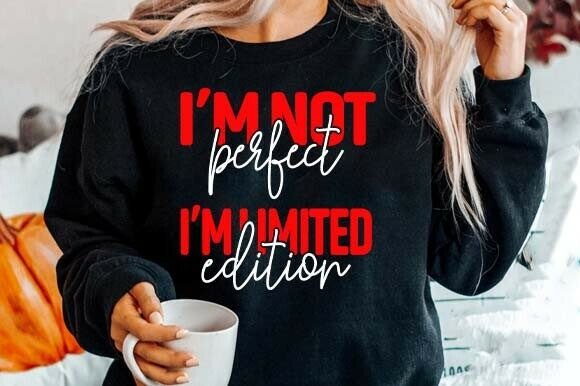 I’m Not Perfect Limited Edition SVG PNG